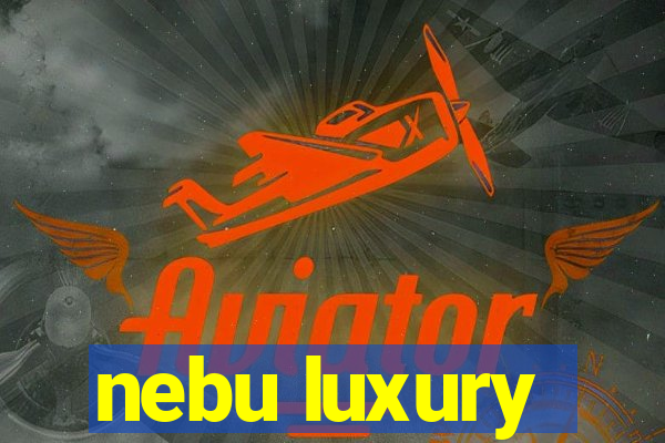 nebu luxury